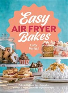 Bild von Easy Air Fryer Bakes Cakes, cookies, bars, biscuits, breads & more, all made in your air fryer