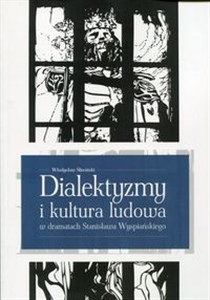 Obrazek Dialektyzmy i kultura ludowa w dramatach Stanisława Wyspiańskiego