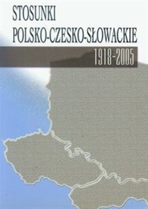 Obrazek Stosunki polsko-czesko-słowackie 1918-2005