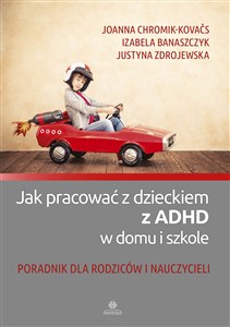 Obrazek Jak pracować z dzieckiem z ADHD w domu i szkole Poradnik dla rodziców i nauczycieli