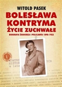 Obrazek Bolesława Kontryma życie zuchwałe Biografia żołnierza i policjanta 1898-1953