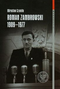 Obrazek Roman Zambrowski 1909-1977 Studium z dziejów elity komunistycznej w Polsce