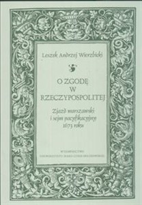 Obrazek O zgodę w Rzeczypospolitej Zjazd warszawski i sejm pacyfikacyjny 1673 roku