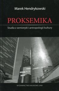 Obrazek Proksemika Studia z semiotyki i antropologii kultury