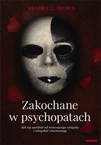 Bild von Zakochane w psychopatach Jak się uwolnić od niszczącego związku i odzyskać równowagę