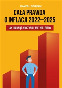 Obrazek Cała prawda o inflacji 2022-2025 Jak uniknąć kryzysu i wielkiej biedy Jak uniknąć kryzysu i wielkiej biedy