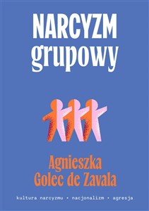 Bild von Narcyzm grupowy Kultura narcyzmu – nacjonalizm – agresja