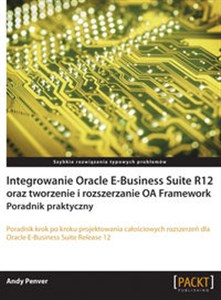 Obrazek Integrowanie Oracle E-Business Suite R12 oraz tworzenie i rozszerzanie OA Framework Poradnik praktyczny