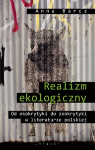 Obrazek Realizm ekologiczny Od ekokrytyki do zookrytyki w literaturze polskiej