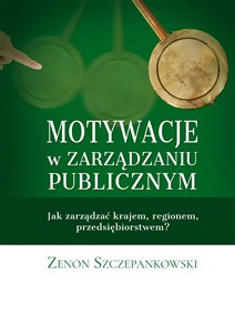 Bild von Motywacje w zarządzaniu publicznym Jak zarządzać krajem, regionem, przedsiębiorstwem?