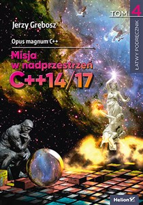 Obrazek Opus magnum C++ Misja w nadprzestrzeń C++14/17 Tom 4