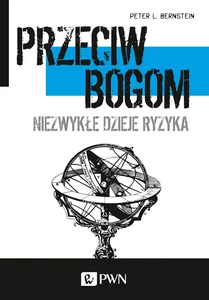 Obrazek Przeciw bogom Niezwykłe dzieje ryzyka