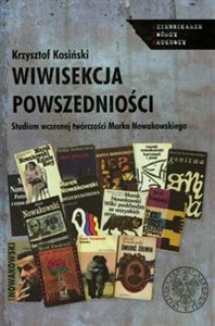 Obrazek Wiwisekcja powszedniości Studium wczesnej twórczości Marka Nowakowskiego