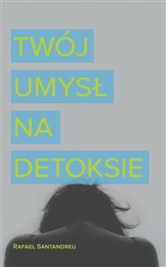 Bild von Twój umysł na detoksie czyli jak nie zatruwać sobie życia