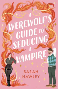 Obrazek HAWLEY, S: WEREWOLF'S GUIDE TO SEDUCING A VAMPIRE