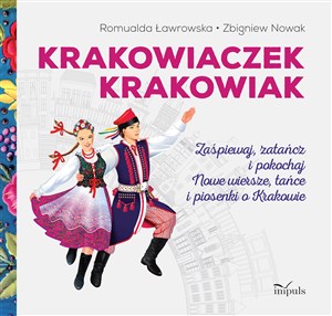 Obrazek Krakowiaczek Krakowiak Zaśpiewaj, zatańcz i pokochaj nowe wiersze, tańce i piosenki o Krakowie