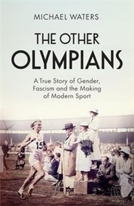 Obrazek The Other Olympians A True Story of Gender, Fascism and the Making of Modern Sport