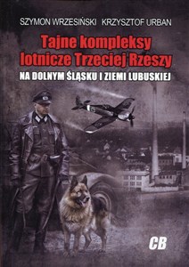 Obrazek Tajne kompleksy lotnicze Trzeciej Rzeszy na Dolnym  Śląsku i Ziemi Lubuskiej