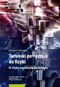 Obrazek Toruński po-ręcznik do fizyki IV Fizyka współczesna i astrofizyka