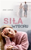 Zobacz : Siła wybor... - Anna Madejak .