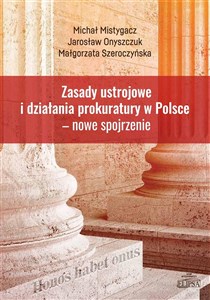 Obrazek Zasady ustrojowe i działania prokuratury w Polsce nowe spojrzenie