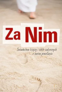 Obrazek Za Nim Świadectwa księży i sióstr zakonnych o swoim powołaniu