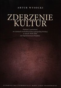 Bild von Zderzenie kultur Polskość i sowieckość na ziemiach wschodnich Rzeczypospolitej Polskiej w latach 1939-1941 we wspomnieniach Polaków