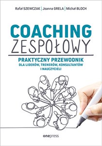 Bild von Coaching zespołowy Praktyczny przewodnik dla liderów, trenerów, konsultantów i nauczycieli