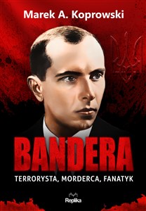 Obrazek Bandera Terrorysta, morderca, fanatyk