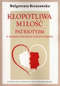 Bild von Kłopotliwa miłość Patriotyzm w polskich dyskursach publicystycznych