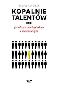 Obrazek Kopalnie talentów Jak odkryć i rozwinąć talent – u siebie i u innych