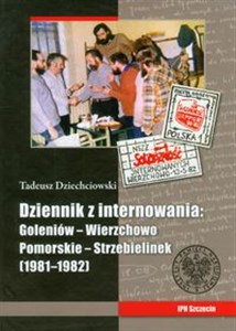 Bild von Tadeusz Dziechciowski Dziennik z internowania: Goleniów-Wierzchowo Pomorskie-Strzebielinek 1981-1982