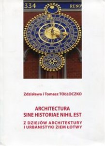Bild von Architectura sine historiae nihil est Z dziejów architektury i urbanistyki ziem Łotwy