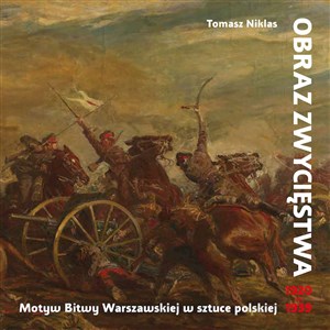 Obrazek Obraz zwycięstwa Motyw Bitwy Warszawskiej w sztuce polskiej 1920-1939