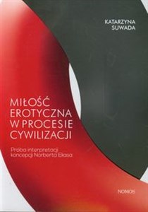 Obrazek Miłość erotyczna w procesie cywilizacji Próba interpretacji koncepcji Norberta Eliasa