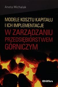 Obrazek Modele kosztu kapitału i ich implementacje w zarządzaniu przedsiębiorstwem górniczym