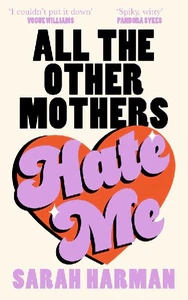 Obrazek HARMAN, S: ALL THE OTHER MOTHERS HATE ME