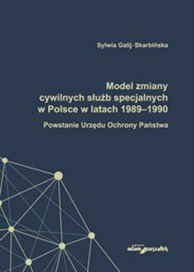 Obrazek Model zmiany cywilnych służb specjalnych w Polsce w latach 1989-1990. Powstanie Urzędu Ochrony Państwa