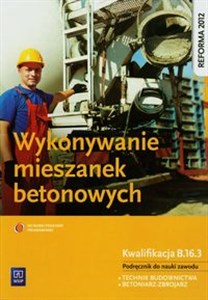 Obrazek Wykonywanie mieszanek betonowych Podręcznik Technikum