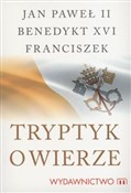 Tryptyk o ... - Jan Paweł II, XVI Benedykt, Franciszek - Ksiegarnia w niemczech