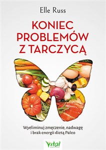 Obrazek Koniec problemów z tarczycą Wyeliminuj zmęczenie, nadwagę i brak energii dietą Paleo