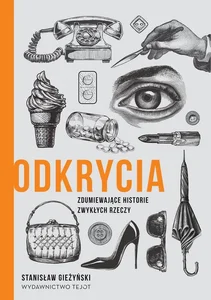 Obrazek Odkrycia Zdumiewające historie zwykłych rzeczy