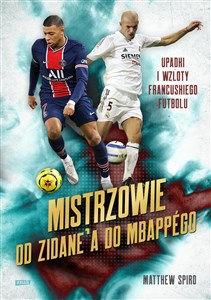 Bild von Mistrzowie Od Zidane’a do Mbappégo Upadki i wzloty francuskiego futbolu