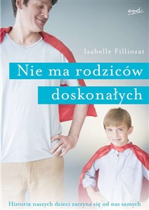 Obrazek Nie ma rodziców doskonałych Historia naszych dzieci zaczyna się od nas samych