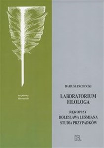 Bild von Laboratorium filologa Rękopisy Bolesława Leśmiana studia przypadków