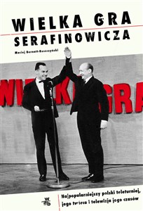 Bild von Wielka gra Serafinowicza Najpopularniejszy polski teleturniej, jego twórca i telewizja jego czasów