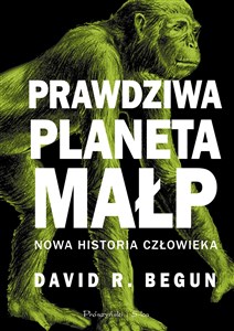 Obrazek Prawdziwa planeta małp Nowa historia człowieka