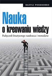 Bild von Nauka o kreowaniu wiedzy Podręcznik kreatywnego naukowca i menedżera