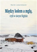 Między lod... - Marek Lewandowski -  polnische Bücher