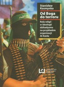 Obrazek Od Boga do terroru Rola religii w ideologii dżihadyzmu na przykładzie organizacji Al.-Kaida